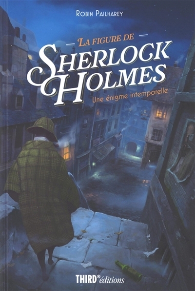 La figure de Sherlock Holmes : Une énigme intemporelle | Pailharey, Robin