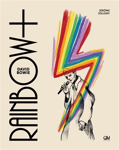 David Bowie : rainbow+ | Soligny, Jérôme (Auteur) | Chetteau, Lisa (Illustrateur) | Chetteau, Margaux (Illustrateur)