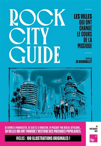 Rock city guide : les villes qui ont changé le cours de la musique | Beauvallet, Jean-Daniel (Auteur)
