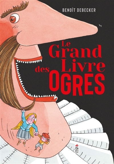 grand livre des ogres (Le) | Debecker, Benoît (Auteur)