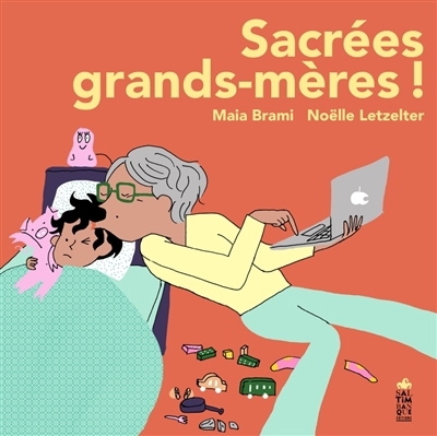 Sacrées grands-mères ! | Brami, Maïa (Auteur) | Letzelter, Noëlle (Illustrateur)