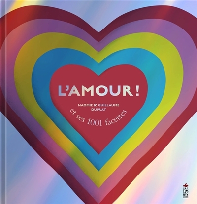 L'amour ! : et ses 1.001 facettes | Duprat, Naomie (Auteur) | Duprat, Guillaume (Auteur)