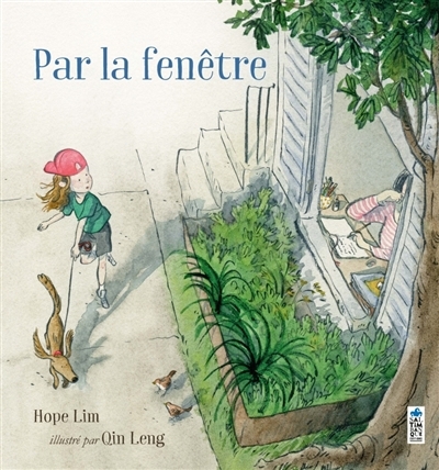 Par la fenêtre | Hope, Lim (Auteur) | Leng, Qin (Illustrateur)