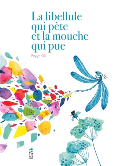La libellule qui pète et la mouche qui pue | Nille, Peggy (Auteur)
