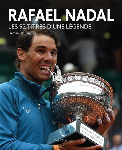 Rafael Nadal : les 92 titres d'une légende | Bringuier, Emmanuel (Auteur)