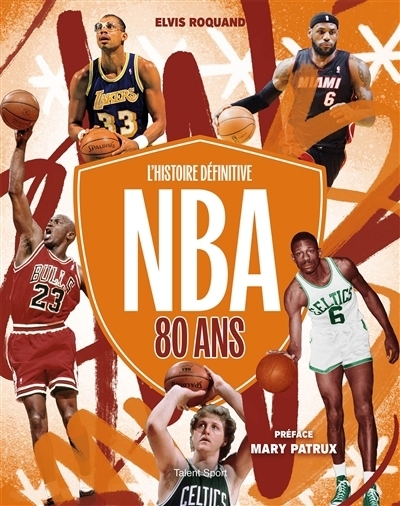 NBA 80 ans : L'histoire définitive | Roquand, Elvis