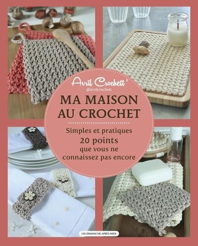 Ma maison au crochet : simples et pratiques : 20 points que vous ne connaissez pas encore | 