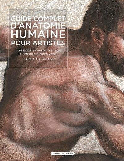 Guide complet d'anatomie humaine pour artistes | Goldman, Ken