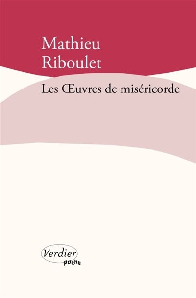 oeuvres de miséricorde : fictions & réalités (Les) | Riboulet, Mathieu (Auteur)