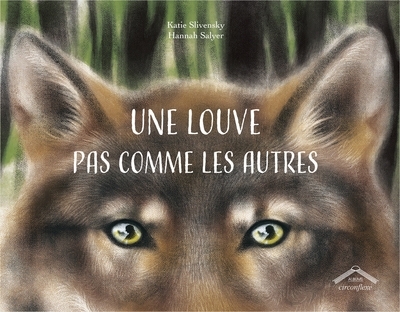 Une louve pas comme les autres | Slivensky, Katie (Auteur) | Salyer, Hannah (Illustrateur)