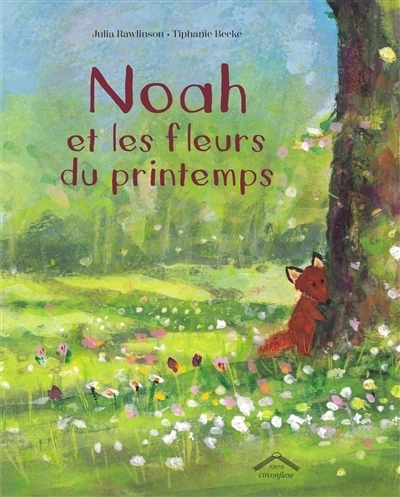 Noah et les fleurs du printemps | Rawlinson, Julia (Auteur) | Beeke, Tiphanie (Illustrateur)