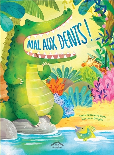 Mal aux dents ! | Forti, Silvia Francesca (Auteur) | Bongini, Barbara (Illustrateur)