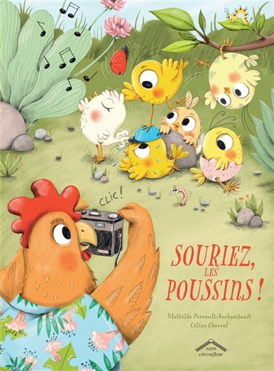 Souriez, les poussins ! | Perrault-Archambault, Mathilde (Auteur) | Chevrel, Céline (Illustrateur)