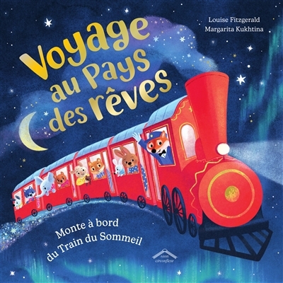 Voyage au pays des rêves : monte à bord du Train du Sommeil | FitzGerald, Louise (Auteur) | Kukhtina, Margarita (Illustrateur)
