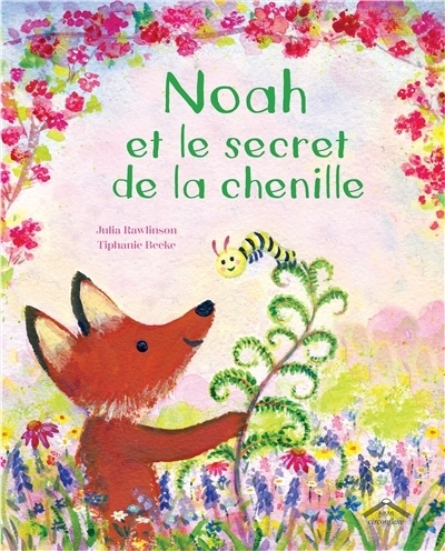 Noah et le secret de la chenille | Rawlinson, Julia (Auteur) | Beeke, Tiphanie (Illustrateur)