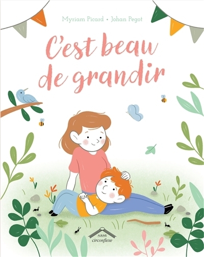 C'est beau de grandir | Picard, Myriam (Auteur) | Pegot, Johan (Illustrateur)