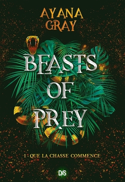 Beasts of prey T.01 - Que la chasse commence | Gray, Ayana