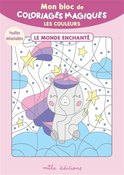 Mon bloc de coloriages magiques : Les couleurs - Le monde enchanté | 