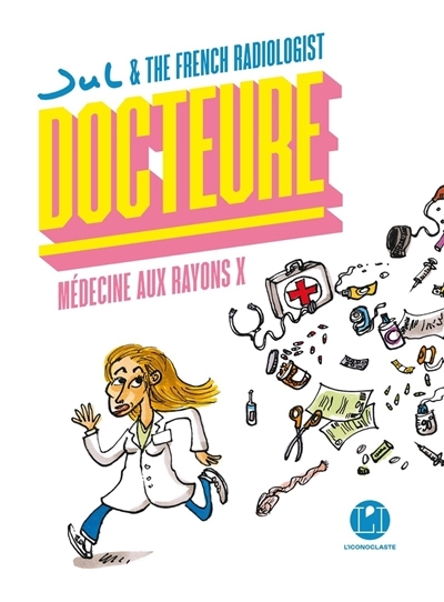 Docteure : médecine aux rayons X | The French radiologist (Auteur) | Jul (Illustrateur)