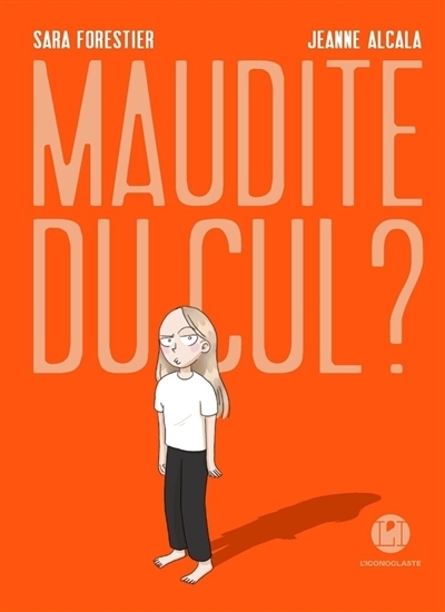 Maudite du cul ? | Forestier, Sara (Auteur) | Alcala, Jeanne (Illustrateur)