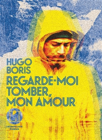 Regarde-moi tomber, mon amour | Boris, Hugo (Auteur)