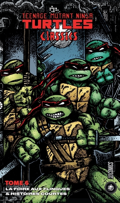 Teenage mutant ninja Turtles : classics T.06 - La foire aux flingues : & histoires courtes | 