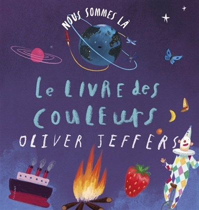 Nous sommes là : le livre des couleurs | Jeffers, Oliver