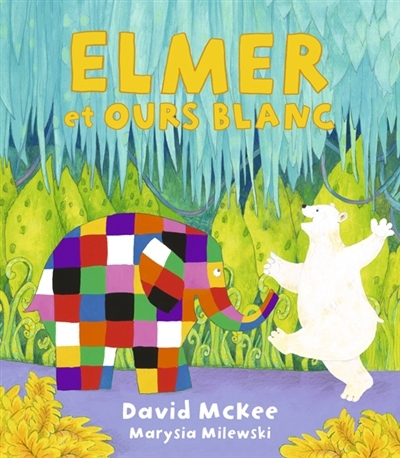 Elmer et Ours blanc | McKee, David (Auteur) | Milewski, Marysia (Illustrateur)