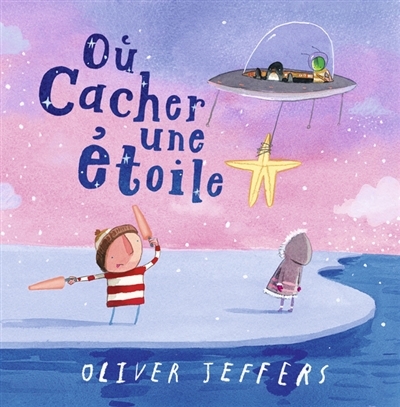 Où cacher une étoile | Jeffers, Oliver (Auteur)