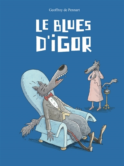 Le blues d'Igor  | Pennart, Geoffroy de