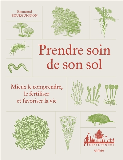 Prendre soin de son sol : mieux le comprendre, le fertiliser et favoriser la vie | Bourguignon, Emmanuel 