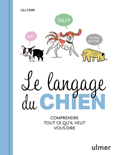 Langage du chien : comprendre tout ce qu'il veut vous dire (Le) | Chin, Lili