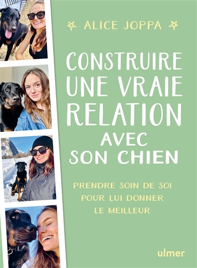 Construire une vraie relation avec son chien : prendre soin de soi pour lui donner le meilleur | Joppa, Alice (Auteur)