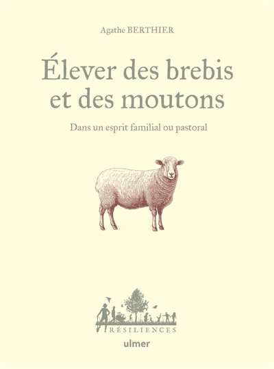 Elever des brebis et des moutons : dans un esprit familial ou pastoral | Berthier, Agathe 