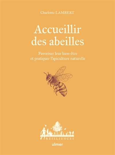 Accueillir des abeilles : favoriser leur bien-être et pratiquer l'apiculture naturelle | Lambert, Charlotte