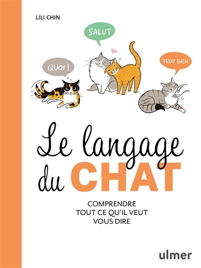 langage du chat : comprendre tout ce qu'il veut vous dire (Le) | Chin, Lili (Auteur)