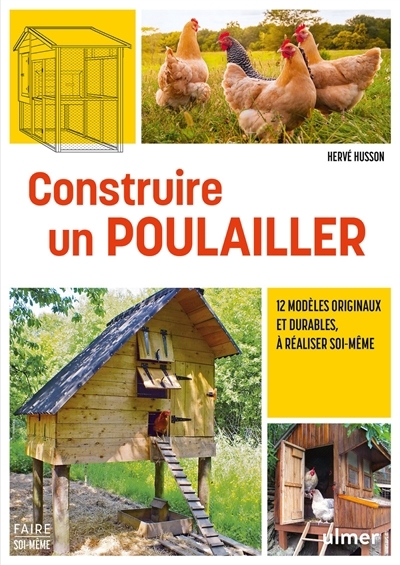 Construire un poulailler : 12 modèles originaux et durables, à réaliser soi-même | Husson, Hervé 