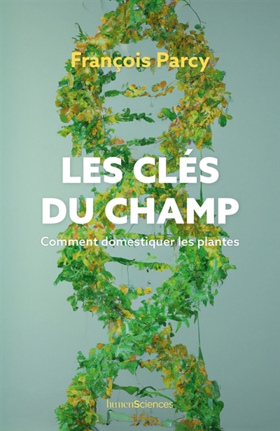 clés du champ : comment domestiquer les plantes (Les) | Parcy, François (Auteur)