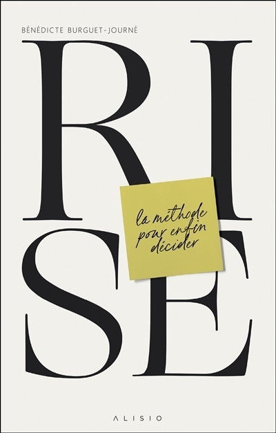 Rise : La méthode pour enfin décider | Burguet-Journé, Bénédicte