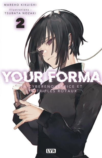 Your forma T.02 - La cyberenquêtrice et les triplés royaux | Kikuishi, Mareho (Auteur) | Nozaki, Tsubata (Illustrateur)