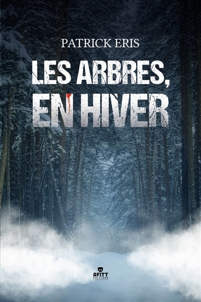 Les arbres, en hiver | Eris, Patrick (Auteur)