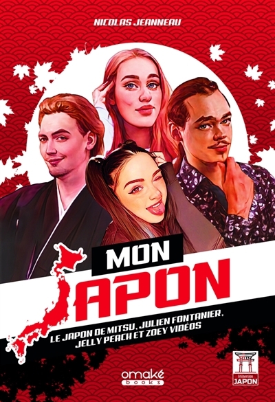 Mon Japon : le Japon de Mitsu, Julien Fontanier, Jelly Peach et Zoey Vidéos | Jeanneau, Nicolas (Auteur)