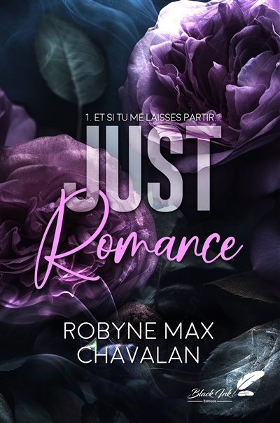Just Romance T.01 - Et si tu me laisses partir | Max Chavalan, Robyne
