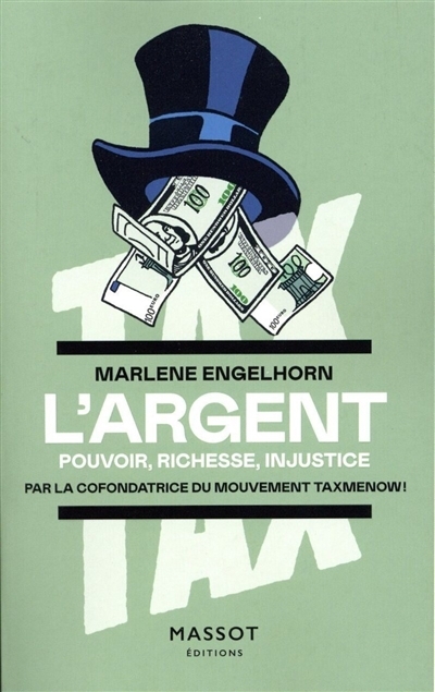 L'argent : pouvoir, richesse, injustice | Engelhorn, Marlene (Auteur)