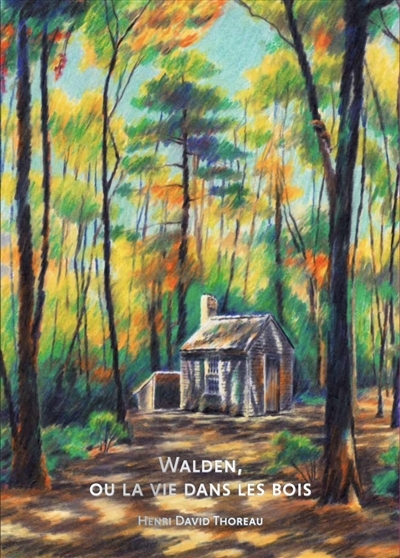 Walden, ou La vie dans les bois | Thoreau, Henry David (Auteur) | Thoby, Clément (Illustrateur)