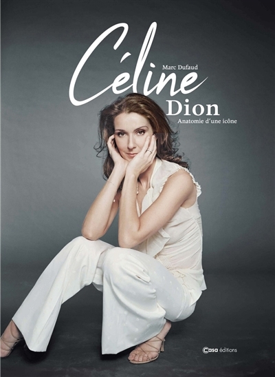 Céline Dion : anatomie d'une icône | Dufaud, Marc (Auteur)