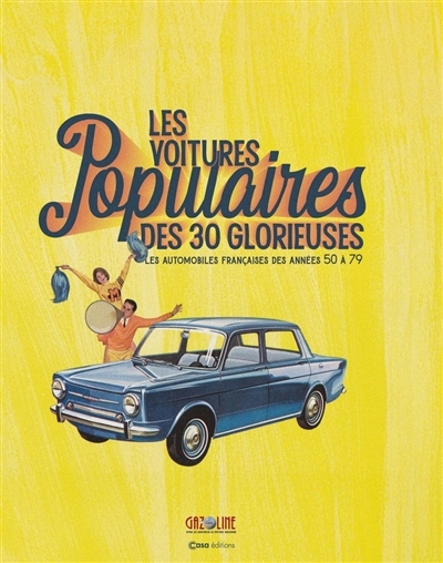 Les voitures populaires des 30 Glorieuses : les automobiles françaises des années 50 à 79  | 