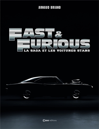 Fast and Furious : la saga et les voitures stars | Briand, Arnaud (Auteur)