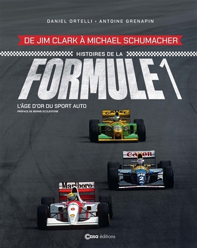 Histoires de la Formule 1 : de Jim Clark à Michael Schumacher : l'âge d'or du sport auto | Ortelli, Daniel (Auteur) | Grenapin, Antoine (Auteur)