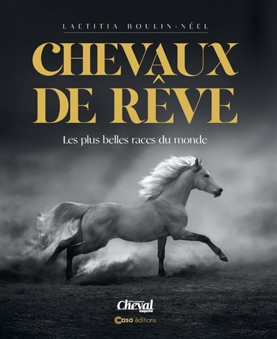 Chevaux de rêve : les plus belles races du monde | Boulin-Néel, Laetitia (Auteur)